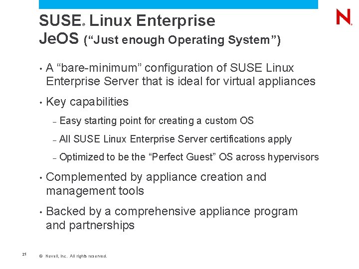 SUSE Linux Enterprise Je. OS (“Just enough Operating System”) ® 21 • A “bare-minimum”