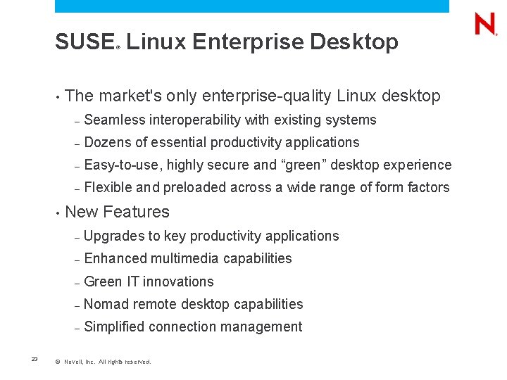 SUSE Linux Enterprise Desktop ® • • 23 The market's only enterprise-quality Linux desktop