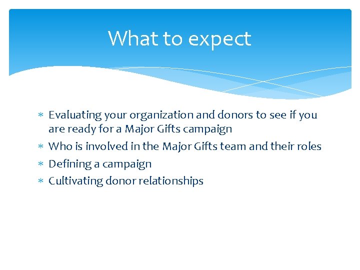 What to expect Evaluating your organization and donors to see if you are ready