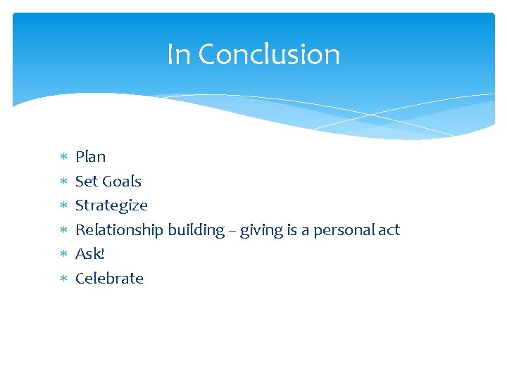 In Conclusion Plan Set Goals Strategize Relationship building – giving is a personal act
