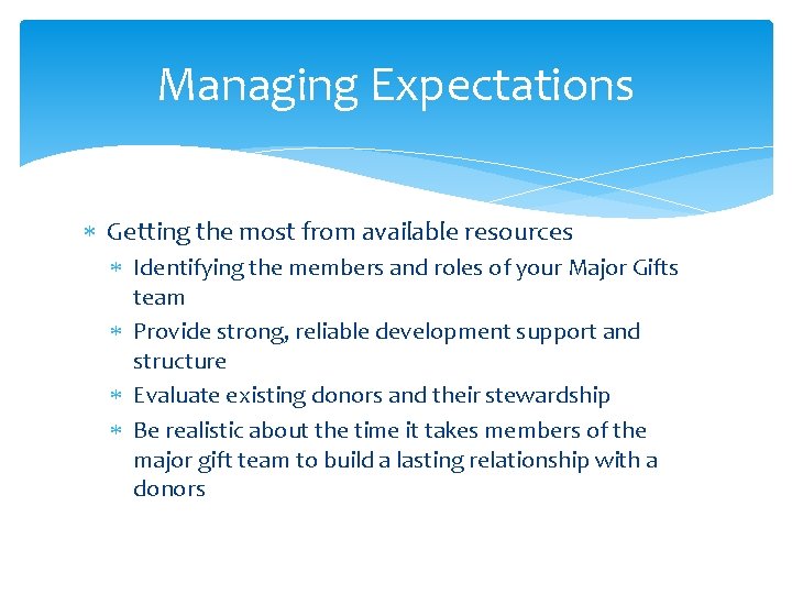 Managing Expectations Getting the most from available resources Identifying the members and roles of
