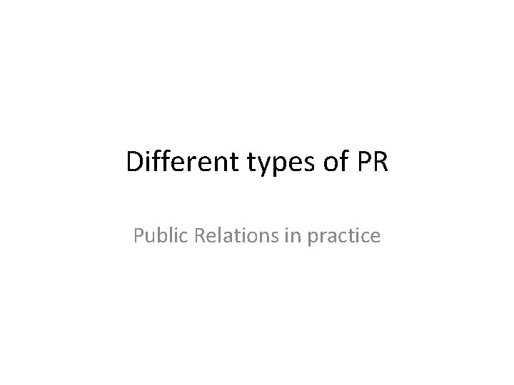 Different types of PR Public Relations in practice 