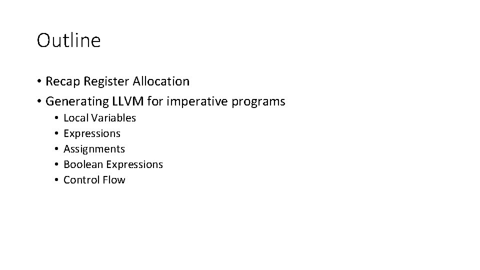 Outline • Recap Register Allocation • Generating LLVM for imperative programs • • •