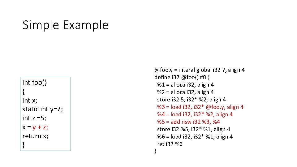 Simple Example int foo() { int x; static int y=7; int z =5; x