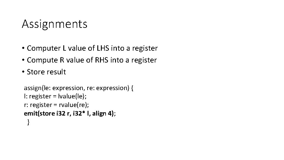 Assignments • Computer L value of LHS into a register • Compute R value