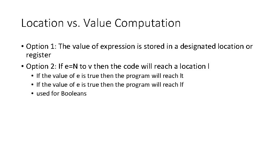 Location vs. Value Computation • Option 1: The value of expression is stored in
