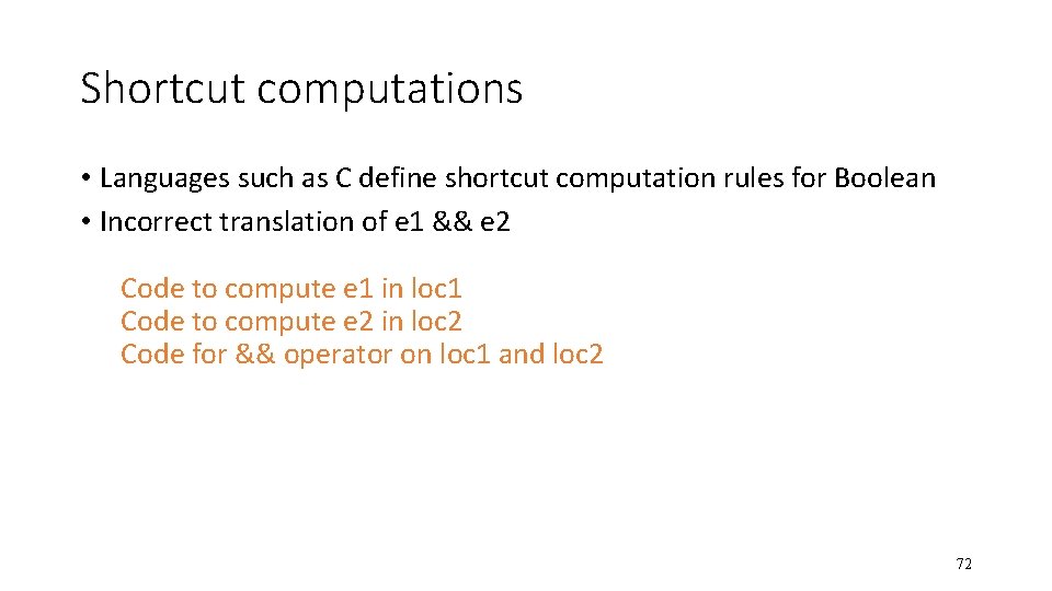 Shortcut computations • Languages such as C define shortcut computation rules for Boolean •