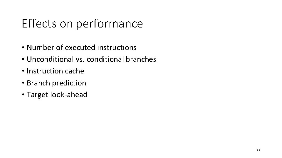 Effects on performance • Number of executed instructions • Unconditional vs. conditional branches •