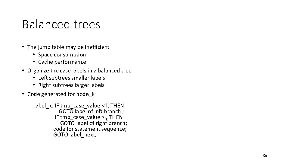 Balanced trees • The jump table may be inefficient • Space consumption • Cache