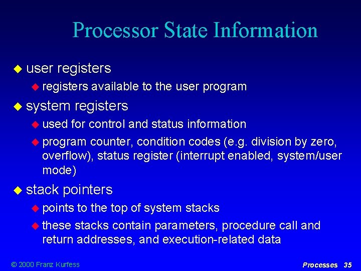 Processor State Information user registers system available to the user program registers used for