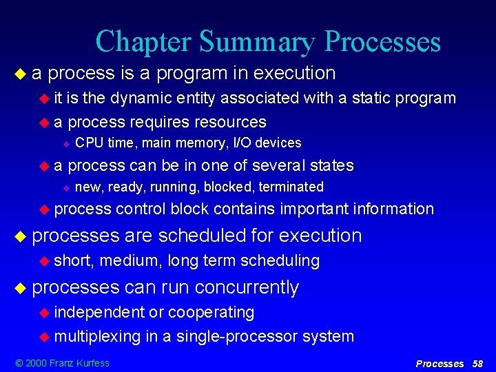 Chapter Summary Processes a process is a program in execution it is the dynamic