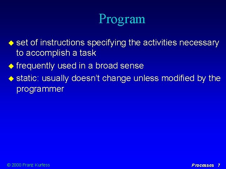 Program set of instructions specifying the activities necessary to accomplish a task frequently used