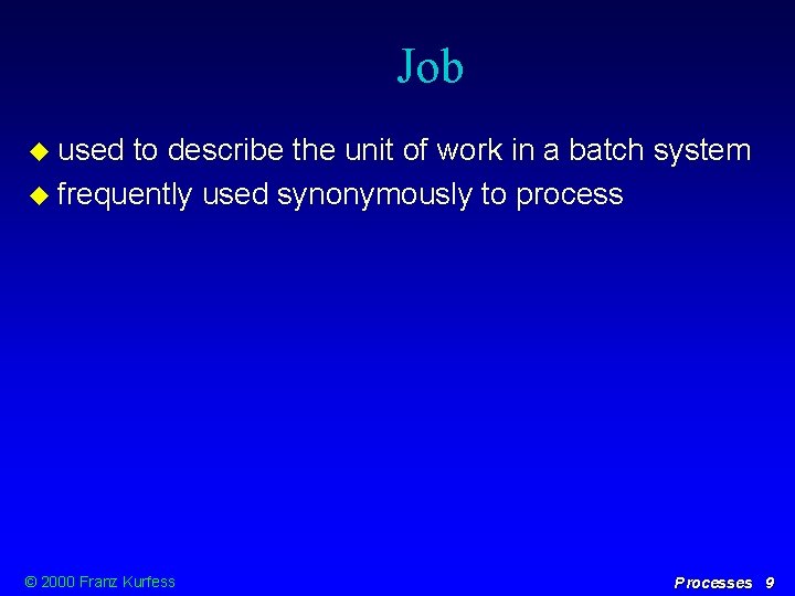 Job used to describe the unit of work in a batch system frequently used