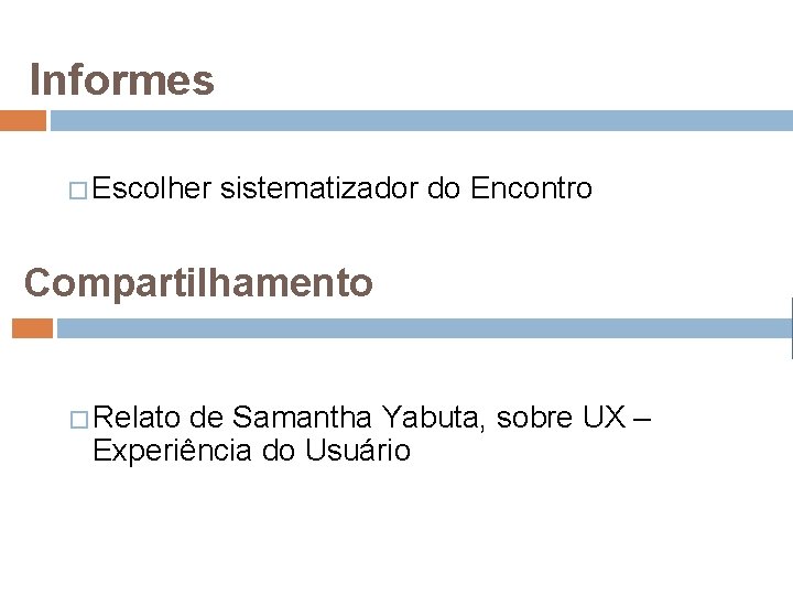 Informes � Escolher sistematizador do Encontro Compartilhamento � Relato de Samantha Yabuta, sobre UX