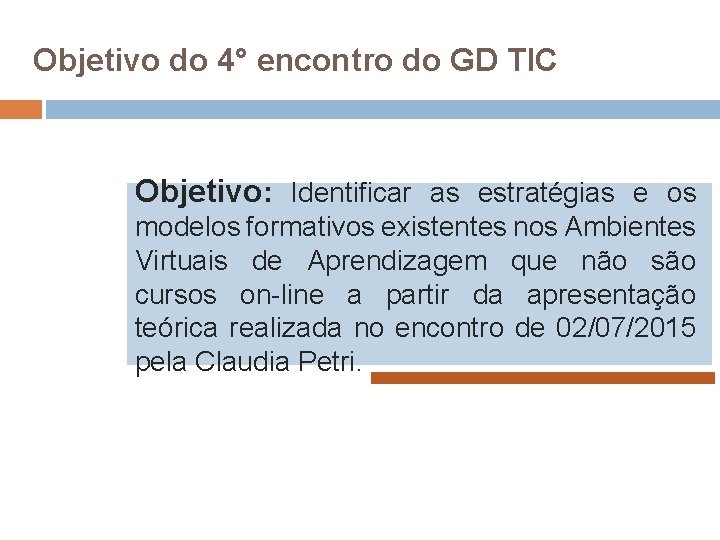 Objetivo do 4° encontro do GD TIC Objetivo: Identificar as estratégias e os modelos