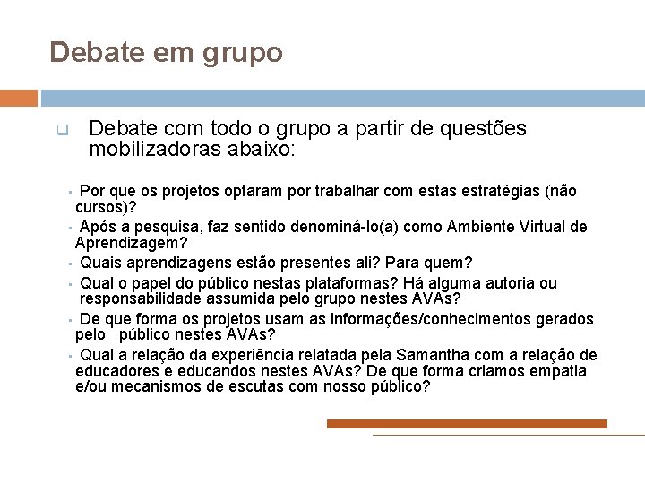 Debate em grupo q Debate com todo o grupo a partir de questões mobilizadoras