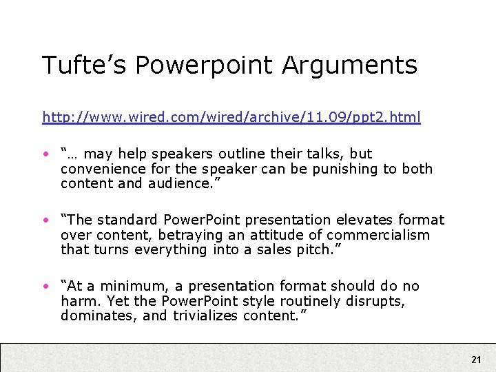 Tufte’s Powerpoint Arguments http: //www. wired. com/wired/archive/11. 09/ppt 2. html • “… may help