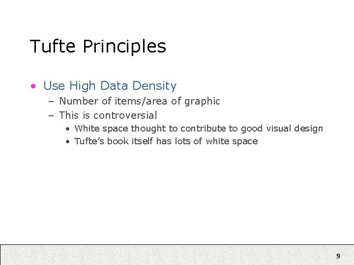 Tufte Principles • Use High Data Density – Number of items/area of graphic –