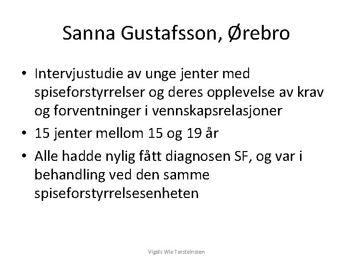 Sanna Gustafsson, Ørebro • Intervjustudie av unge jenter med spiseforstyrrelser og deres opplevelse av