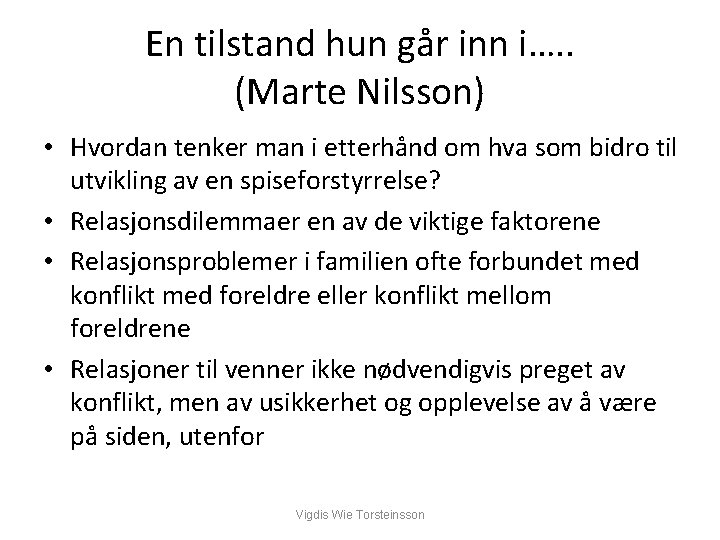 En tilstand hun går inn i…. . (Marte Nilsson) • Hvordan tenker man i