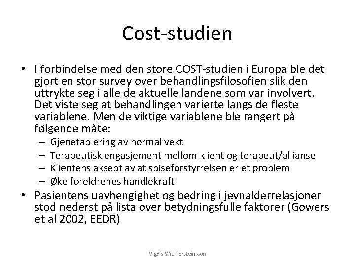 Cost-studien • I forbindelse med den store COST-studien i Europa ble det gjort en