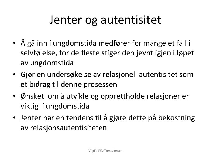 Jenter og autentisitet • Å gå inn i ungdomstida medfører for mange et fall