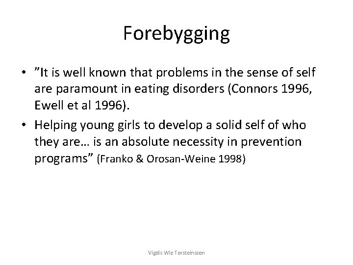 Forebygging • ”It is well known that problems in the sense of self are