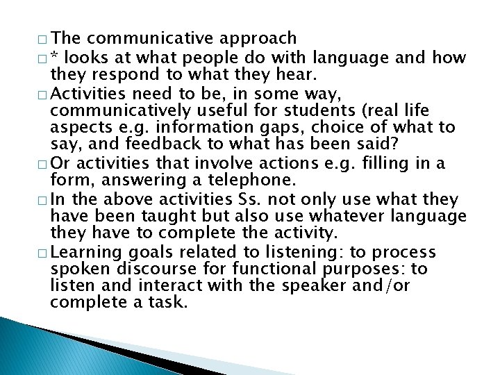 � The communicative approach � * looks at what people do with language and
