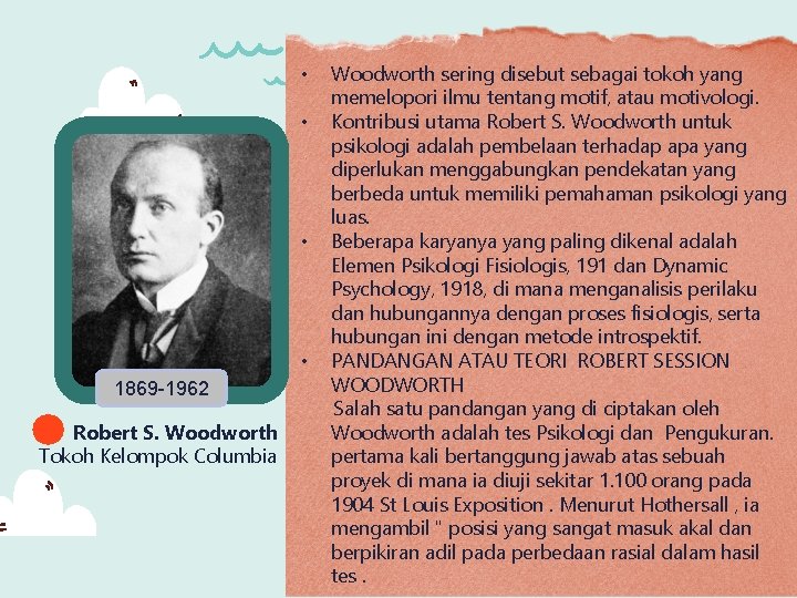 • • 1869 -1962 Robert S. Woodworth Tokoh Kelompok Columbia Woodworth sering disebut • • 1869 -1962 Robert S. Woodworth Tokoh Kelompok Columbia Woodworth sering disebut