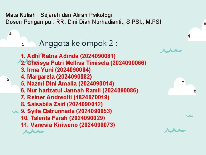 Mata Kuliah : Sejarah dan Aliran Psikologi Dosen Pengampu : RR. Dini Diah Nurhadianti.