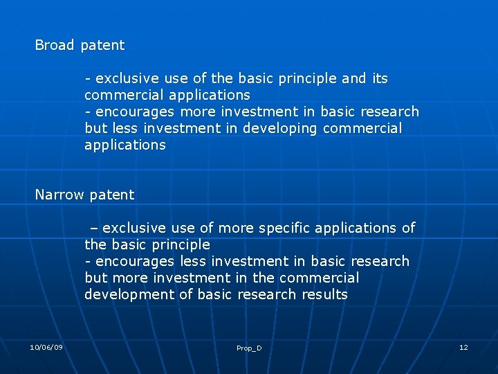 Broad patent - exclusive use of the basic principle and its commercial applications -