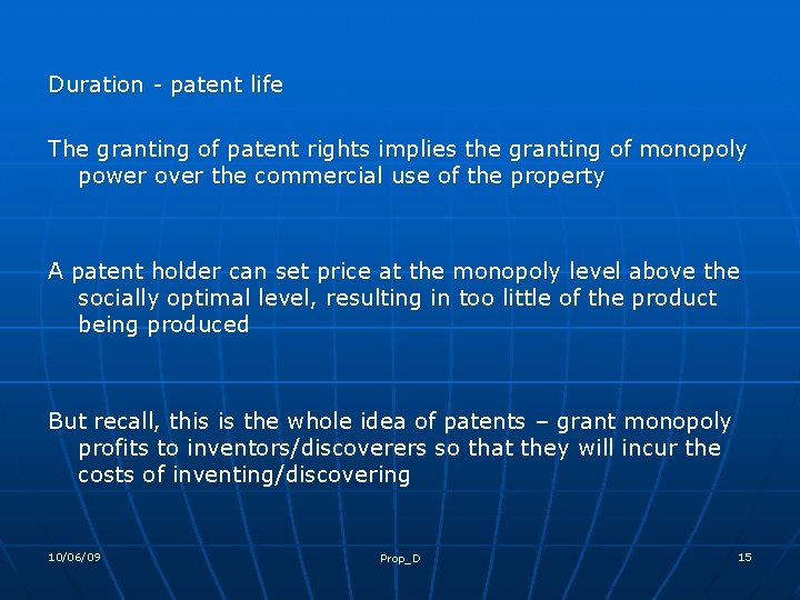 Duration - patent life The granting of patent rights implies the granting of monopoly