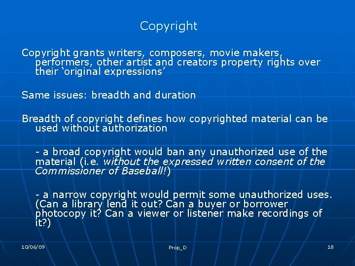 Copyright grants writers, composers, movie makers, performers, other artist and creators property rights over