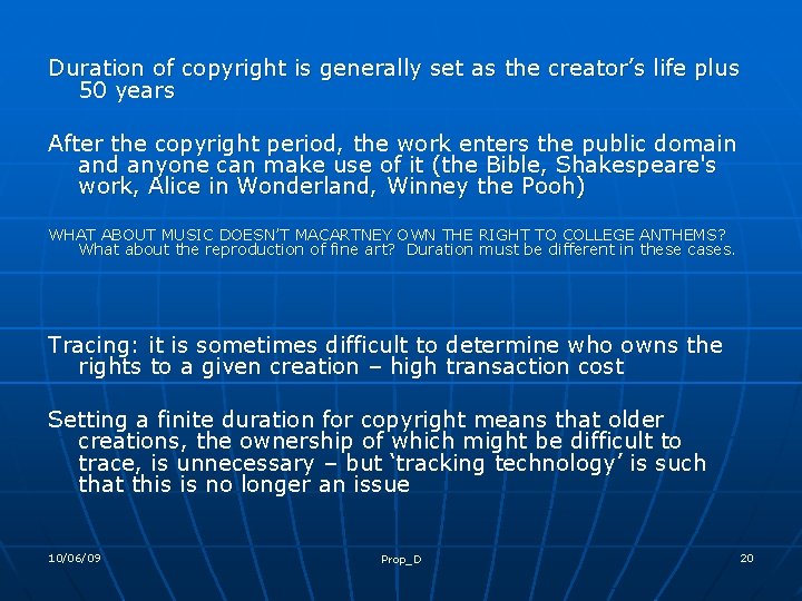 Duration of copyright is generally set as the creator’s life plus 50 years After