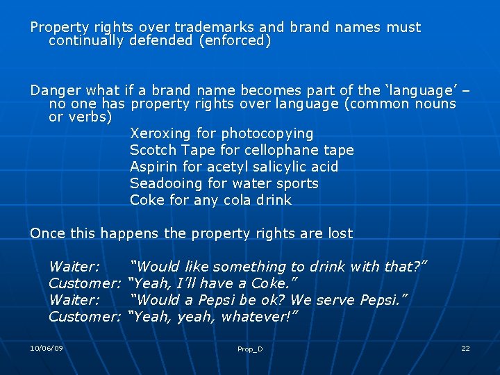 Property rights over trademarks and brand names must continually defended (enforced) Danger what if