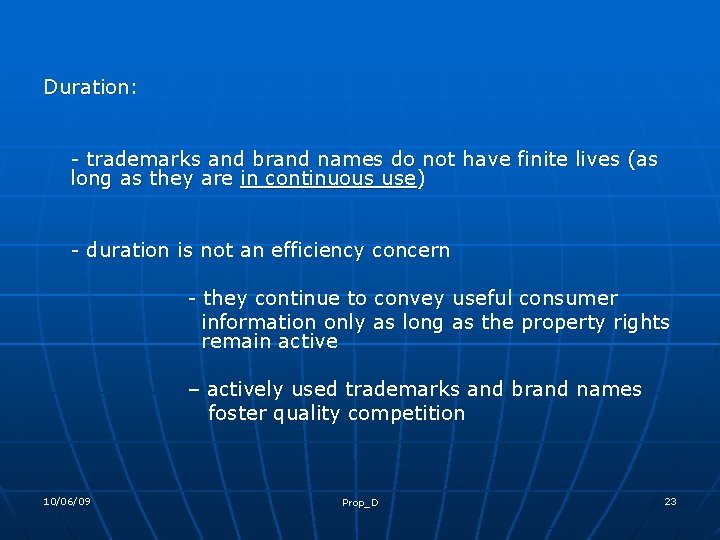 Duration: - trademarks and brand names do not have finite lives (as long as