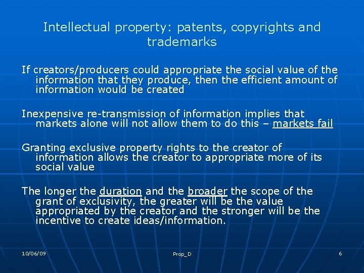 Intellectual property: patents, copyrights and trademarks If creators/producers could appropriate the social value of