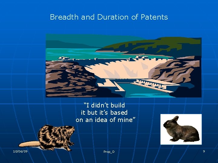 Breadth and Duration of Patents “I didn’t build it but it’s based on an