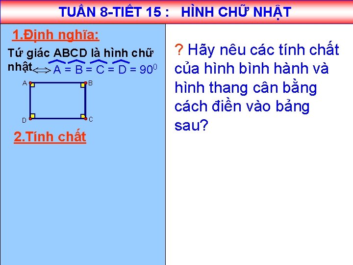 TUẦN 8 -TIẾT 15 : HÌNH CHỮ NHẬT 1. Định nghĩa: Tứ giác ABCD