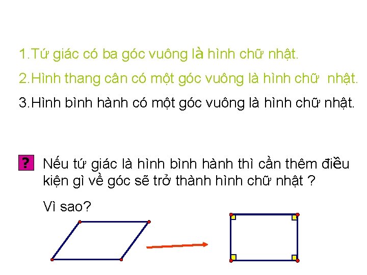 1. Tứ giác có ba góc vuông là hình chữ nhật. 2. Hình thang