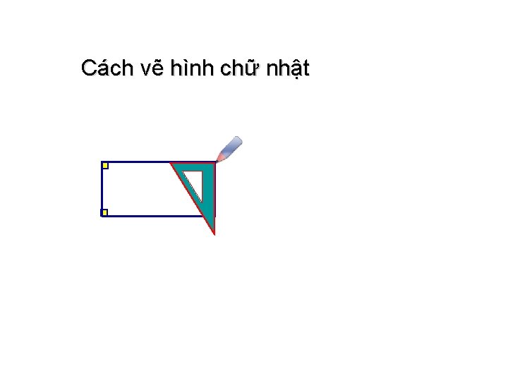 Cách vẽ hình chữ nhật 