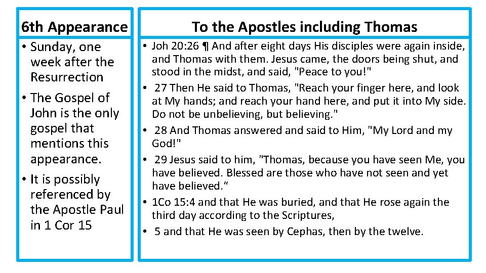 6 th Appearance To the Apostles including Thomas • Sunday, one week after the