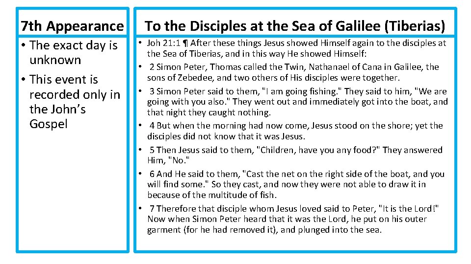 7 th Appearance To the Disciples at the Sea of Galilee (Tiberias) • The