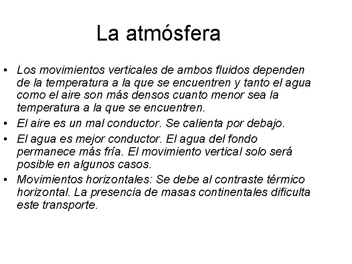 La atmósfera • Los movimientos verticales de ambos fluidos dependen de la temperatura a