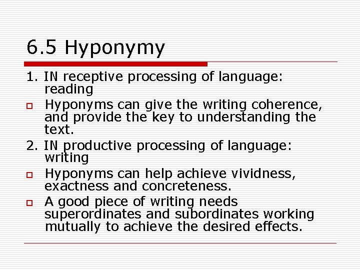 6. 5 Hyponymy 1. IN receptive processing of language: reading o Hyponyms can give