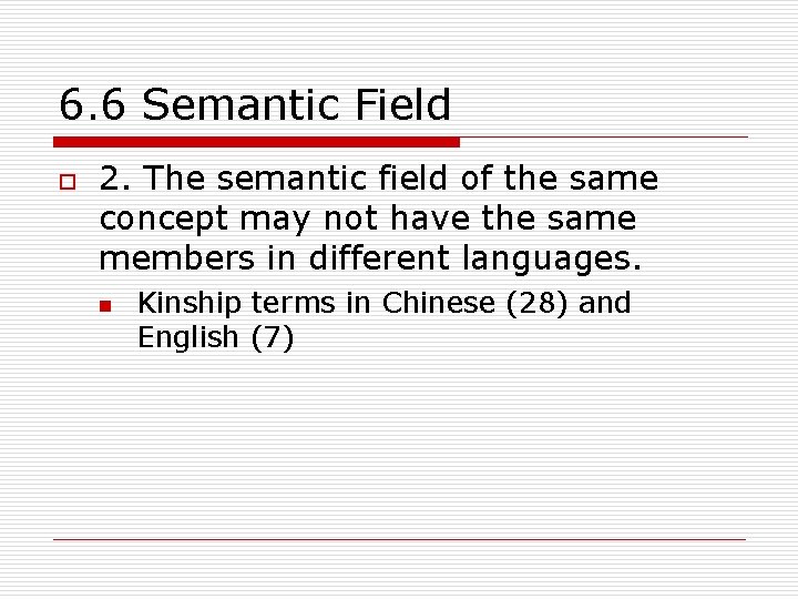 6. 6 Semantic Field o 2. The semantic field of the same concept may