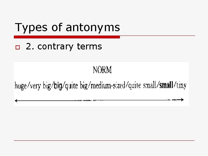 Types of antonyms o 2. contrary terms 