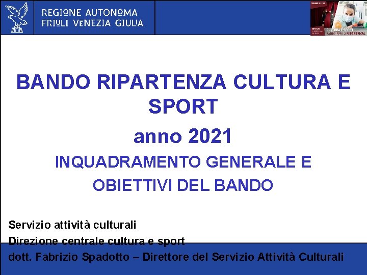 BANDO RIPARTENZA CULTURA E SPORT anno 2021 INQUADRAMENTO GENERALE E OBIETTIVI DEL BANDO Servizio