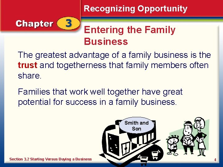 Recognizing Opportunity Entering the Family Business The greatest advantage of a family business is