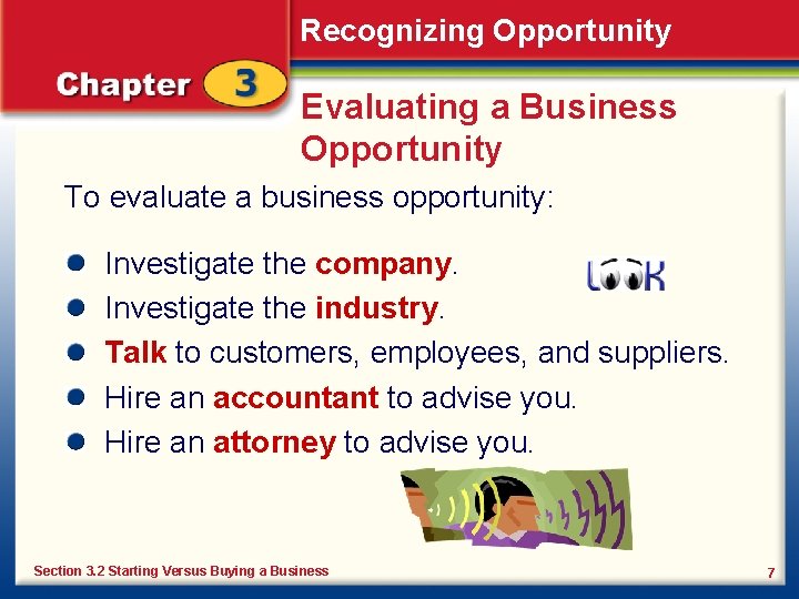 Recognizing Opportunity Evaluating a Business Opportunity To evaluate a business opportunity: Investigate the company.